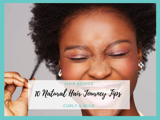 10 TIPS TO HELP YOU ALONG YOUR NATURAL HAIR JOURNEY