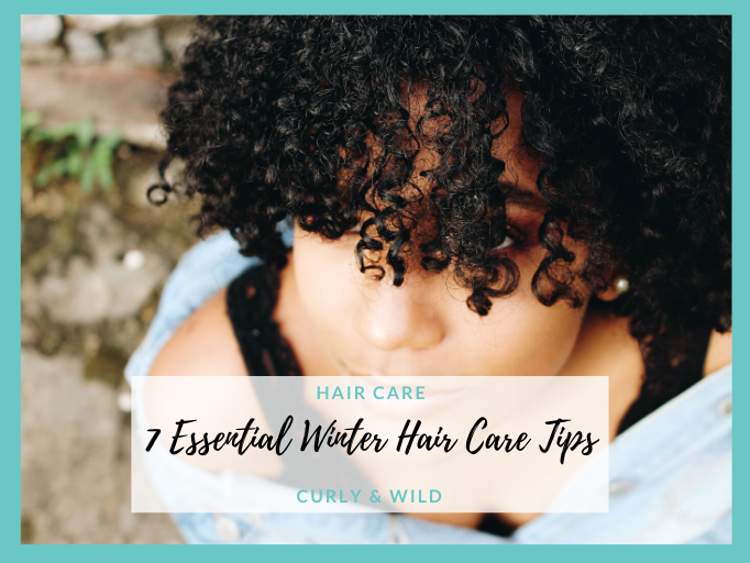 7 ESSENTIAL WINTER HAIR CARE TIPS FOR AFRO AND CURLY HAIR