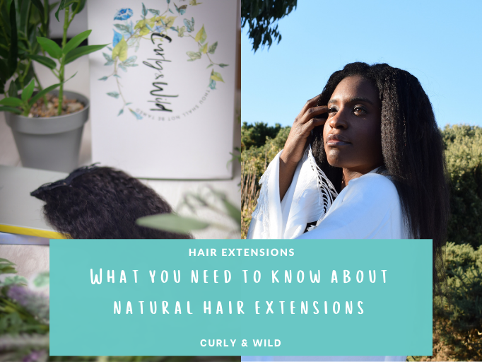 WHAT YOU NEED TO KNOW ABOUT NATURAL HAIR EXTENSIONS